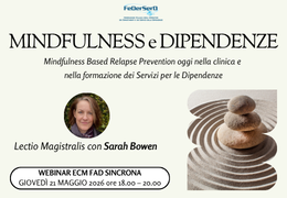 MINDFULNESS E DIPENDENZE. MINDFULNESS BASED RELAPSE PREVENTION OGGI NELLA CLINICA E NELLA FORMAZIONE DEI SERVIZI PER LE DIPENDENZE